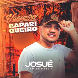 Listen to Vaqueiro Raparigueiro song with lyrics from Josué Bom de Faixa