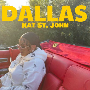 Kat St. John的專輯Dallas (Explicit)