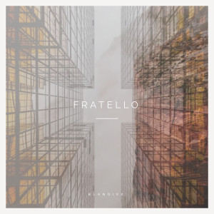 Listen to Fratello song with lyrics from Blandixx