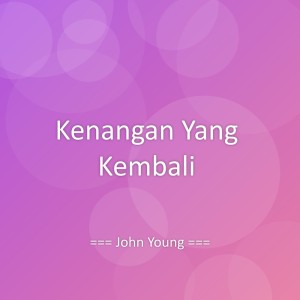 收听John Young的Kenangan Yang Kembali歌词歌曲