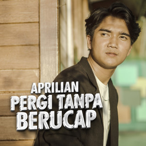 Dengarkan Pergi Tanpa Berucap lagu dari Aprilian dengan lirik