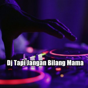 Dengarkan Dj Tapi Jangan Bilang Mama lagu dari LBDJS dengan lirik