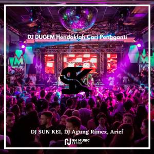 Dengarkan DJ DUGEM Hendaklah Cari Pengganti lagu dari DJ SUN KEI dengan lirik