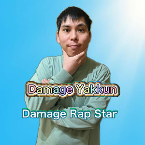 Listen to Damage Rap Star song with lyrics from Damage Yakkun