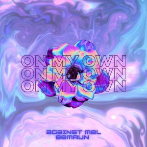 Album ON MY OWN oleh Against Mel