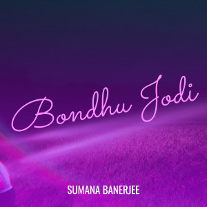 Sumana Banerjee的专辑Bondhu Jodi