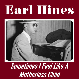 Album Sometimes I Feel Like A Motherless Child (Original Soundtrack "Boardwalk Empire ") oleh Earl Hines & His Orchestra