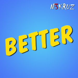 N3KRUZ的專輯Better