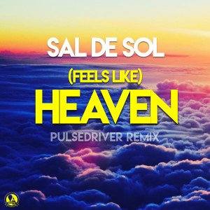Sal De Sol的專輯(Feels Like) Heaven (Pulsedriver Remix)