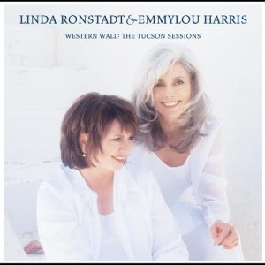 อัลบัม Western Wall: The Tuscon Sessions ศิลปิน Linda Ronstadt & Emmylou Harris