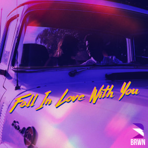 收聽BRWN的Fall In Love With You歌詞歌曲
