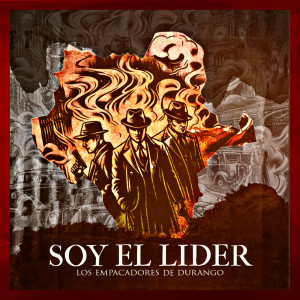 Los Empacadores de Durango的专辑Soy El Lider
