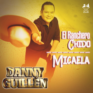 อัลบัม El Ranchero Chido / Micaela ศิลปิน Danny Guillén