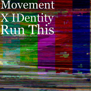 收聽Movement X IDentity的Run This (Explicit)歌詞歌曲