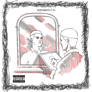 收聽Aquarius的21 (Explicit)歌詞歌曲