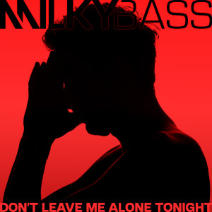 Album Don't Leave Me Alone Tonight from Milky Bass