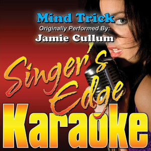 收聽Singer's Edge Karaoke的Mind Trick (Originally Performed by Jamie Cullum) [Karaoke] (Karaoke)歌詞歌曲