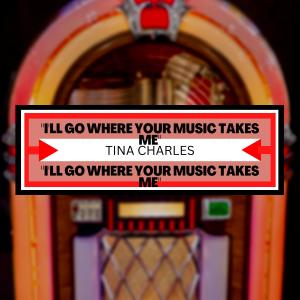 ดาวน์โหลดและฟังเพลง I'll Go Where Your Music Takes Me พร้อมเนื้อเพลงจาก Tina Charles