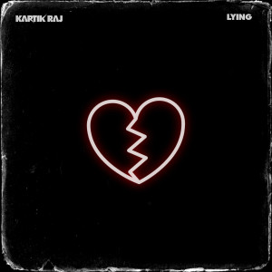 Listen to Lying song with lyrics from Kartik Raj
