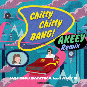 Listen to Chitty Chitty Bang! (Akeey Remix) song with lyrics from Whisnu Santika