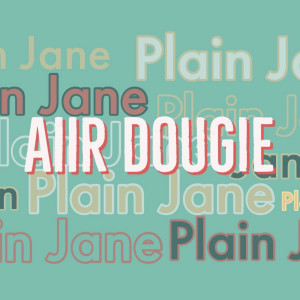 收听AiiR Dougie的Plain Jane歌词歌曲