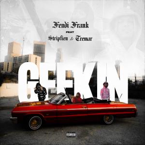 Album Geekin (feat. Stripfien & Tremar) (Explicit) from Fendi Frank