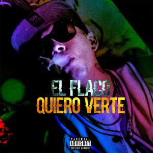 收聽El Flaco的Quiero Verte (Explicit)歌詞歌曲