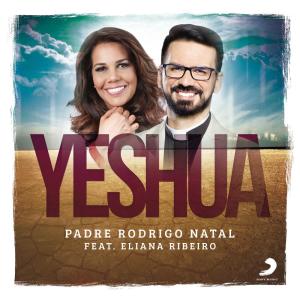 收聽Padre Rodrigo Natal的Yeshua歌詞歌曲