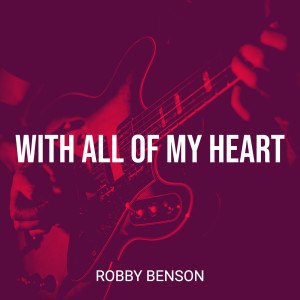 Listen to With All of My Heart song with lyrics from Robby Benson