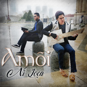 ดาวน์โหลดและฟังเพลง Ni Loca พร้อมเนื้อเพลงจาก Amõi