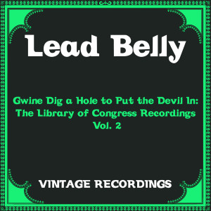 Lead Belly的專輯Gwine Dig a Hole to Put the Devil In: The Library of Congress Recordings, Vol. 2 (Hq Remastered)
