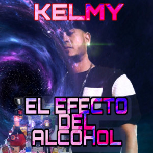 El Efecto Del Alcohol (Explicit) dari Kelmy