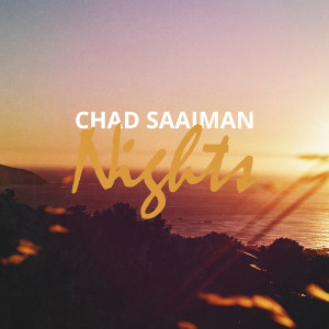 收聽Chad Saaiman的Nights歌詞歌曲