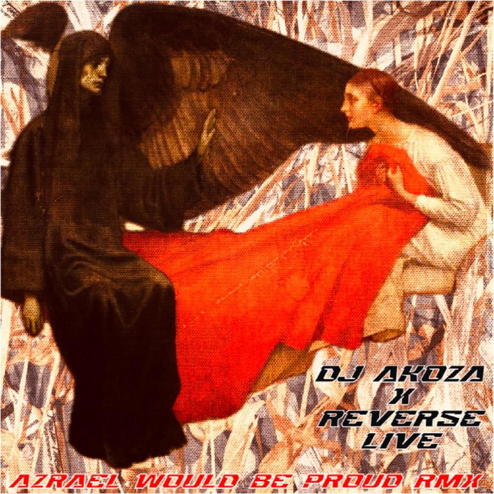 Azrael Would Be Proud RMX (feat. Reverse Live|Explicit)