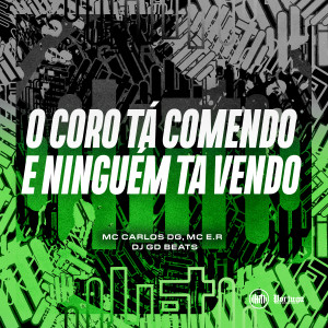 DJ GD Beats的專輯O CORO TA COMENDO E NINGUÉM TA VENDO (Explicit)