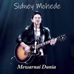 收听Sidney Mohede的Mewarnai Dunia歌词歌曲