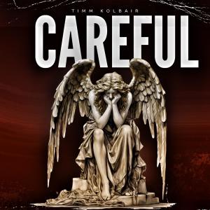 收聽Timm Kolbair的CAREFUL (Explicit)歌詞歌曲