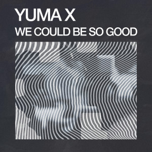 收聽Yuma X的We Could Be So Good歌詞歌曲