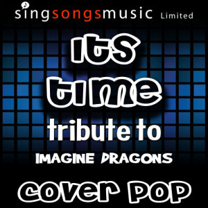 Cover Pop的專輯It's Time (Tribute to Imagine Dragons) [Karaoke Audio Version]
