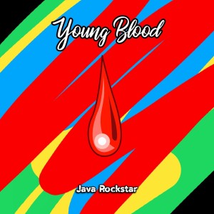 Dengarkan lagu Young Blood nyanyian Java Rockstar dengan lirik