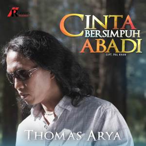 Dengarkan lagu Cinta Bersimpuh Abadi nyanyian Thomas Arya dengan lirik