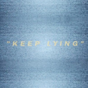收聽P.A.R.KER的Keep Lying (Explicit)歌詞歌曲