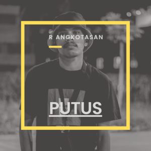 收听R Angkotasan的Putus歌词歌曲