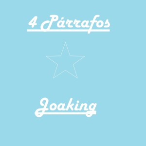 Listen to Cuatro Párrafos song with lyrics from Joaking