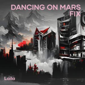 收聽Laila的Dancing on mars fix歌詞歌曲