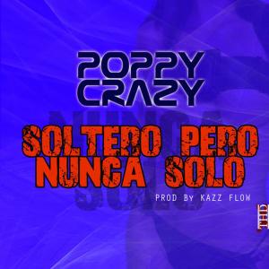 ดาวน์โหลดและฟังเพลง Soltero Pero Nunca Solo(Live) พร้อมเนื้อเพลงจาก Poppy Crazy