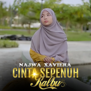 Dengarkan Cinta Sepenuh Kalbu lagu dari Najwa Xaviera dengan lirik
