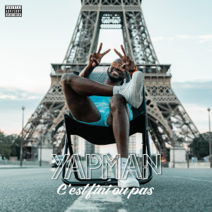 收聽Yapman的C'est fini ou pas (Explicit)歌詞歌曲
