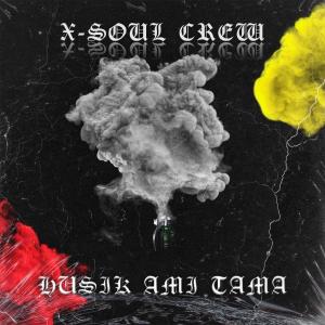 Listen to Husik Ami Tama song with lyrics from X-SOUL CREW