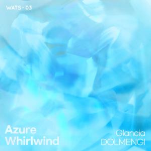 收听Glancia的Azure Whirlwind歌词歌曲